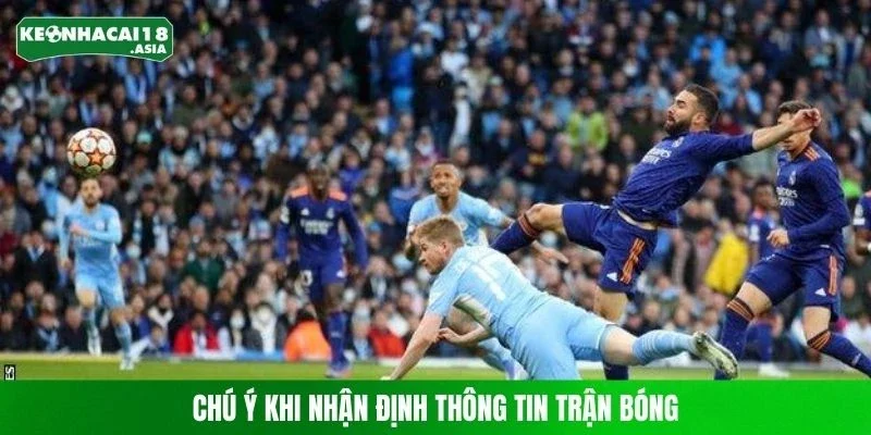 Chú ý khi nhận định thông tin trận bóng